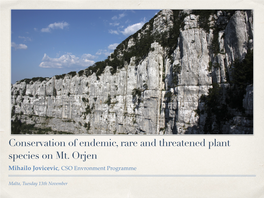 Conservation of Endemic, Rare and Threatened Plant Species on Mt. Orjen Mihailo Jovicevic, CSO Envronment Programme