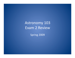 Astronomy 103 Exam 2 Review