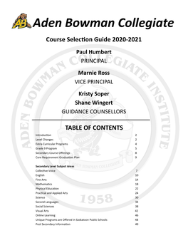 Aden Bowman Collegiate Course Selection Guide 2020-2021 Paul Humbert PRINCIPAL Marnie Ross VICE PRINCIPAL Kristy Soper Shane Wingert GUIDANCE COUNSELLORS