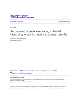 Recommendations for Terminating with Child Clients Diagnosed with Reactive Attachment Disorder Rebecca Katherine Greiner James Madison University