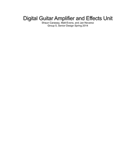 Digital Guitar Amplifier and Effects Unit Shaun Caraway, Matt Evens, and Jan Nevarez Group 5, Senior Design Spring 2014