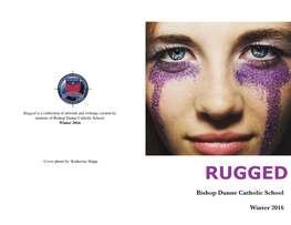 Rugged Is a Collection of Artwork and Writings Created by Students of Bishop Dunne Catholic School