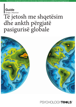 Të Jetosh Me Shqetësim Dhe Ankth Përgjatë Pasigurisë Globale This Resource Is Designed for Everyone, and Is Free to Share