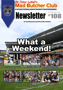 Mad Butcher Club at MT SMART STADIUM, HOME of the MIGHTY VODAFONE WARRIORS 10 February 2016 Newsletter #108 No Advertisements Are Paid for in This Newsletter