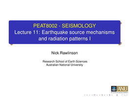 PEAT8002 - SEISMOLOGY Lecture 11: Earthquake Source Mechanisms and Radiation Patterns I
