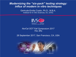 “Six-Pack” Testing Strategy: Influx of Modern in Vitro Techniques Gertrude-Emilia Costin, Ph.D., M.B.A