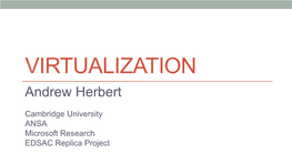 VIRTUALIZATION Andrew Herbert