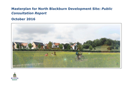 Masterplan for North Blackburn Development Site: Public Consultation Report October 2016 2016