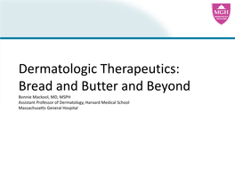 Dermatologic Therapeutics: Bread and Butter and Beyond