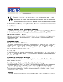 HILE the HISTORY of MANITOBA Is a Rich and Fascinating Topic, It Is Both Too Complex and Lengthy to Be Summarized Accurately Here