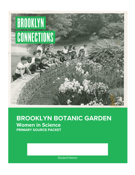 BROOKLYN BOTANIC GARDEN Women in Science PRIMARY SOURCE PACKET