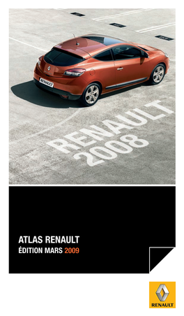 ATLAS RENAULT ÉDITION MARS 2009 Concept Couverture : Dream on - Conception/Réalisation Scriptoria Impression SIC Atlas-03Fr - Copie 26/02/09 11:52 Page 1