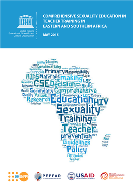 COMPREHENSIVE SEXUALITY EDUCATION in TEACHER TRAINING in EASTERN and SOUTHERN AFRICA United Nations Educational, Scientiﬁc and Cultural Organization MAY 2015