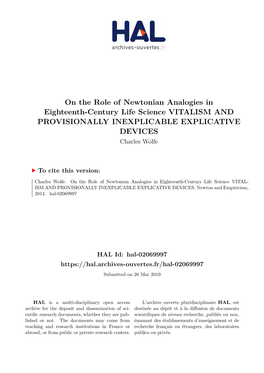 On the Role of Newtonian Analogies in Eighteenth-Century Life Science VITALISM and PROVISIONALLY INEXPLICABLE EXPLICATIVE DEVICES Charles Wolfe