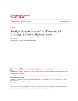 An Algorithm to Generate Two-Dimensional Drawings of Conway Algebraic Knots Jen-Fu Tung Western Kentucky University, Jen-Fu.Tung994@Wku.Edu