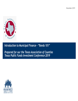 Introduction to Municipal Finance – “Bonds 101” Prepared for Our the Texas Association of Counties Texas Public Funds Investment Conference 2019 DISCLAIMER