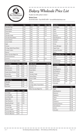 Bakery Wholesale Price List to Place an Order, Please Contact – Krista Cross Ph 614-873-3414 | Fax 614-873-3478 | Kcrossl@Derdutchman.Com