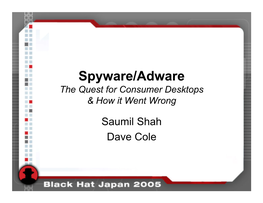 Spyware/Adware the Quest for Consumer Desktops & How It Went Wrong