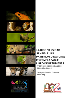 LA BIODIVERSIDAD SENSIBLE: UN PATRIMONIO NATURAL IRREEMPLAZABLE LIBRO DE RESÚMENES IV CONGRESO COLOMBIANO DE ZOOLOGÍA (Núm 4)