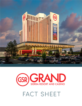 FACT SHEET Grand Sierra Resort and Casino 2500 East Second Street Reno, NV 89595
