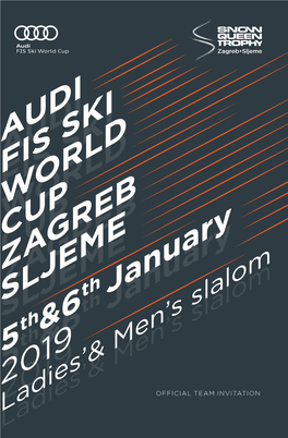 AUDI FIS SKI W ORLD CUP ZAGREB SLJEME 5 Th&6 Th January 2019 AUDI FIS SKI W ORLD CUP ZAGREB SLJEME 5 Th&6 Th January