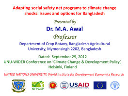 Adapting Social Safety Net Programs to Climate Change Shocks: Issues and Options for Bangladesh Presented by Dr