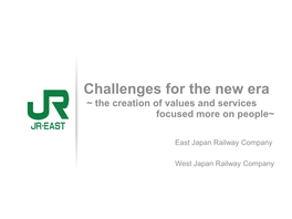 Challenges for the New Era ~ the Creation of Values and Services Focused More on People~