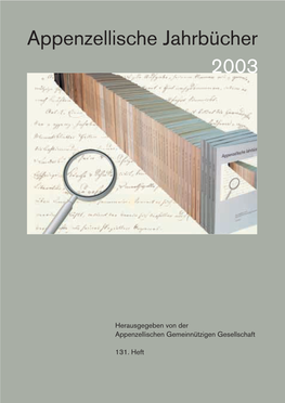 Jahrbuch 2003 Eröffnen Zwei Artikel, Die Sich Im Engeren Sinn Mit Der Geschichte Der Appenzellischen Jahrbücher Befas- Sen