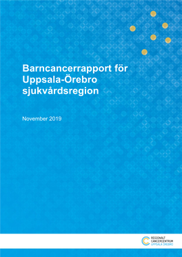 Barncancerrapport För Uppsala-Örebro Sjukvårdsregion