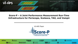 Score-P – a Joint Performance Measurement Run-Time Infrastructure for Periscope, Scalasca, TAU, and Vampir