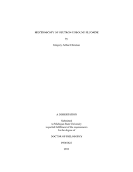 SPECTROSCOPY of NEUTRON-UNBOUND FLUORINE by Gregory Arthur Christian a DISSERTATION Submitted to Michigan State University in Pa