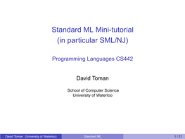 Standard ML Mini-Tutorial [1Mm] (In Particular SML/NJ)