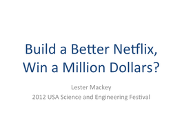Build a Be4er Neplix, Win a Million Dollars?
