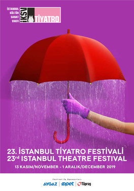 23. İSTANBUL TİYATRO FESTİVALİ 23Rd ISTANBUL THEATRE FESTIVAL 13 KASIM/NOVEMBER - 1 ARALIK/DECEMBER 2019