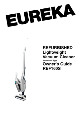 REFURBISHED Lightweight Vacuum Cleaner Owner's Guide REF160S