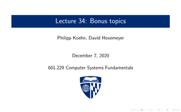 Lecture 34: Bonus Topics