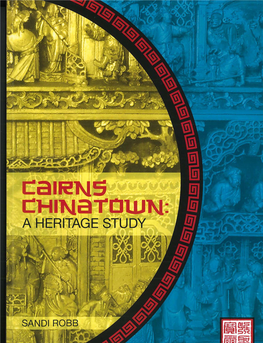 CAIRNS CHINATOWN: a Heritage Study a History of the Cairns Chinese Community