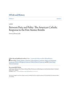 Between Piety and Polity: the American Catholic Response to the First Atomic Bombs Emma Catherine Scally