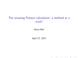The Amazing Poisson Calculation: a Method Or a Trick?
