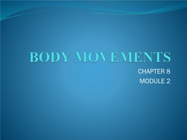 BODY MOVEMENTS and LOCOMOTION in HUMAN BEINGS Locomotion Is the Main Characteristic Feature That Distinguishes Animals from Plants