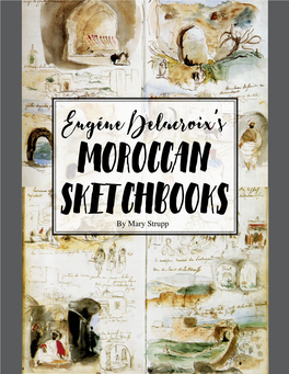 Eugéne Delacroix's Moroccan Sketchbooks by Mary Strupp Eugène Delacroix: the Moroccan Sketchbooks, Senior Art History Symposium, Dec