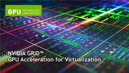 NVIDIA GRID GPU Acceleration for Virtualization