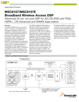 MSC8157/MSC8157E Broadband Wireless Access DSP Advanced 45 Nm, Six-Core DSP for 3G-LTE (FDD and TDD), HSPA+, LTE Advanced and Wimax Base Station