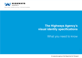 The Highways Agency's Visual Identity Specifications What You Need to Know