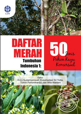 DAFTAR MERAH 50Jenis Tumbuhan Pohon Kayu Indonesia 1: Komersial DAFTAR MERAH Jenis Kayu Komersial Pernah Menjadi Sumber Penghasil Devisa Penting Bagi Indonesia