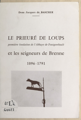 Le Prieuré Sainte-Madeleine De Loups Première Fondation De L'abbaye De Fontgombault Et Les Seigneurs De Brenne 1096-1791