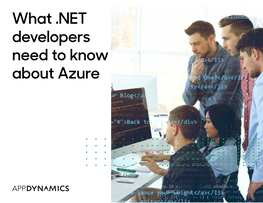 What .NET Developers Need to Know About Azure Contents Microsoft Azure: a History