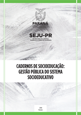 Gestão Pública Do Sistema Socioeducativo / Organização: Alex Sandro Da Silva … [Et Al] ; Redação E Sistematização: Adriana Marceli Motter … [Et Al.]