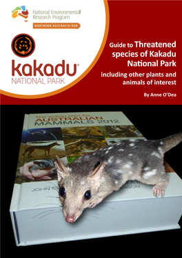 Guide to Threatened Species of Kakadu National Park Including Other Plants and Animals of Interest