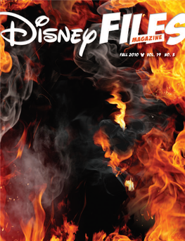 FALL 2010 Vol. 19 No. 3 Disney Files Magazine Is Published by the Good People at You May Be Wondering Why Our Cover’S on Fire